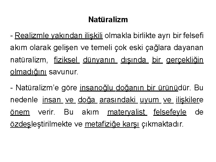 Natüralizm - Realizmle yakından ilişkili olmakla birlikte ayrı bir felsefi akım olarak gelişen ve