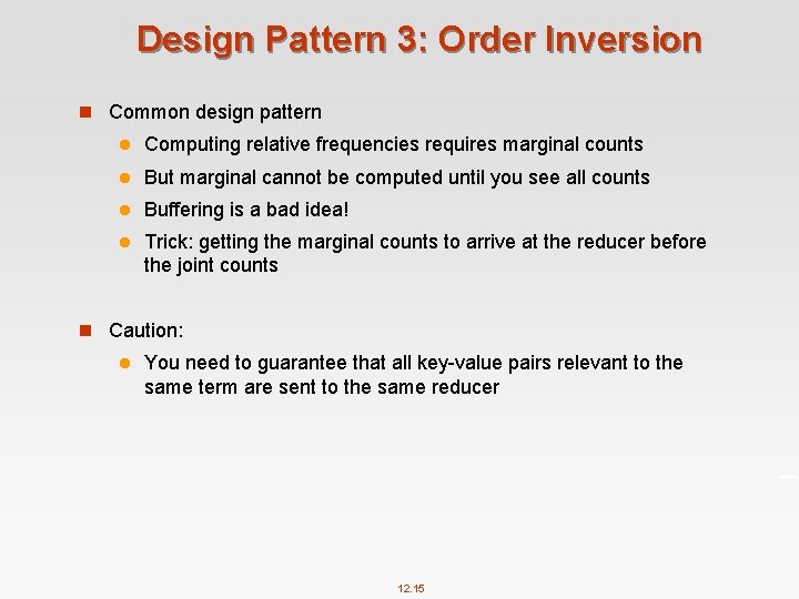 Design Pattern 3: Order Inversion n Common design pattern l Computing relative frequencies requires