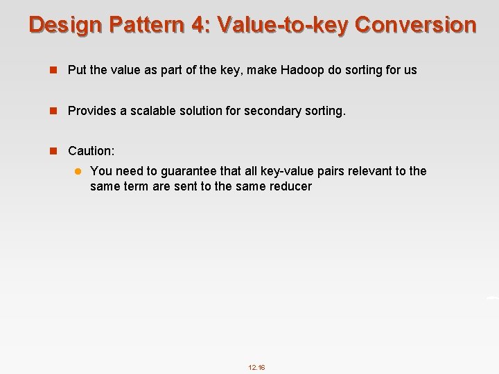 Design Pattern 4: Value-to-key Conversion n Put the value as part of the key,