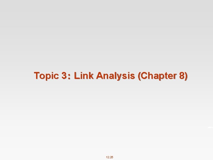 Topic 3： Link Analysis (Chapter 8) 12. 25 