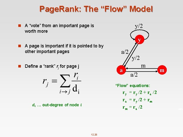 Page. Rank: The “Flow” Model y/2 n A “vote” from an important page is