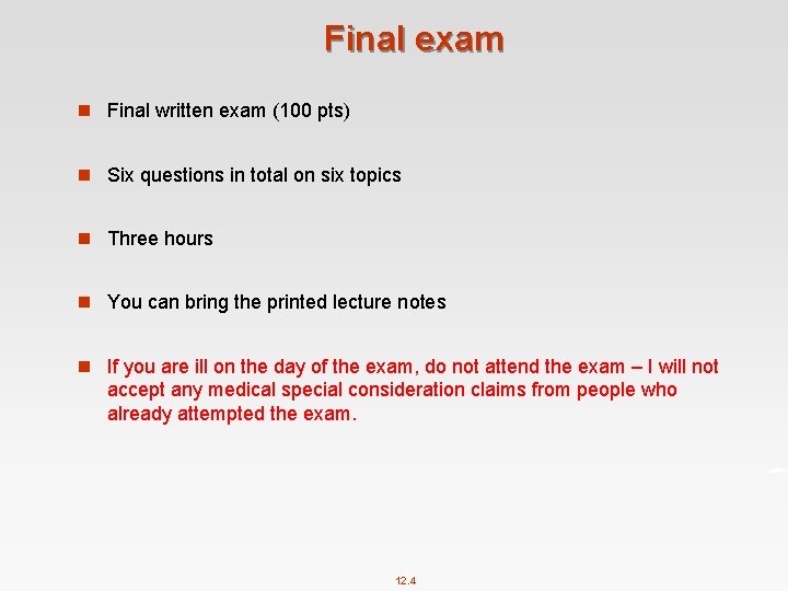 Final exam n Final written exam (100 pts) n Six questions in total on