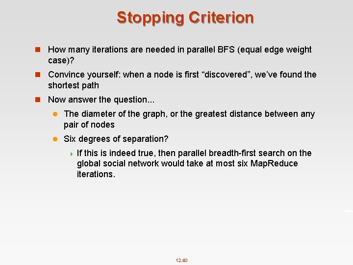 Stopping Criterion n How many iterations are needed in parallel BFS (equal edge weight