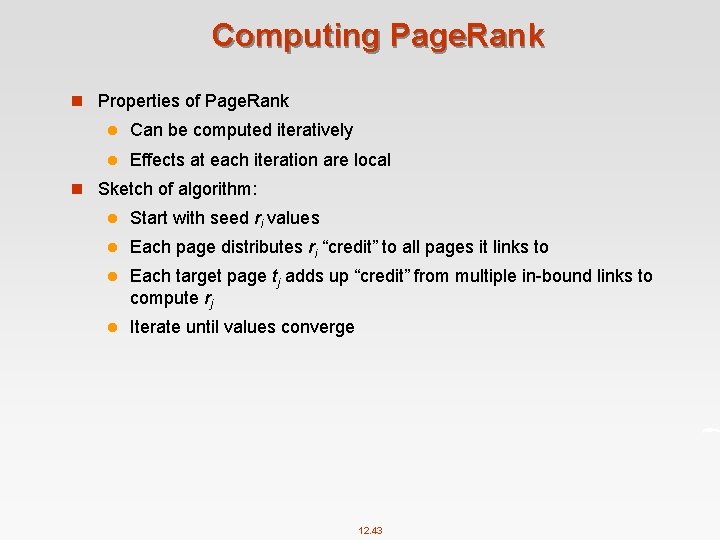 Computing Page. Rank n Properties of Page. Rank l Can be computed iteratively l