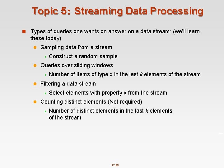 Topic 5： Streaming Data Processing n Types of queries one wants on answer on