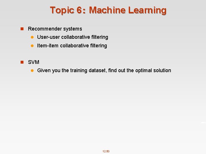 Topic 6： Machine Learning n Recommender systems l User-user collaborative filtering l Item-item collaborative