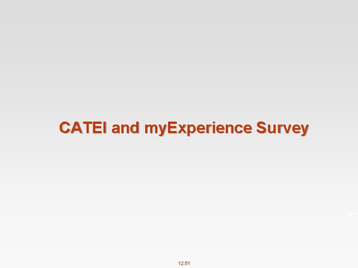 CATEI and my. Experience Survey 12. 51 