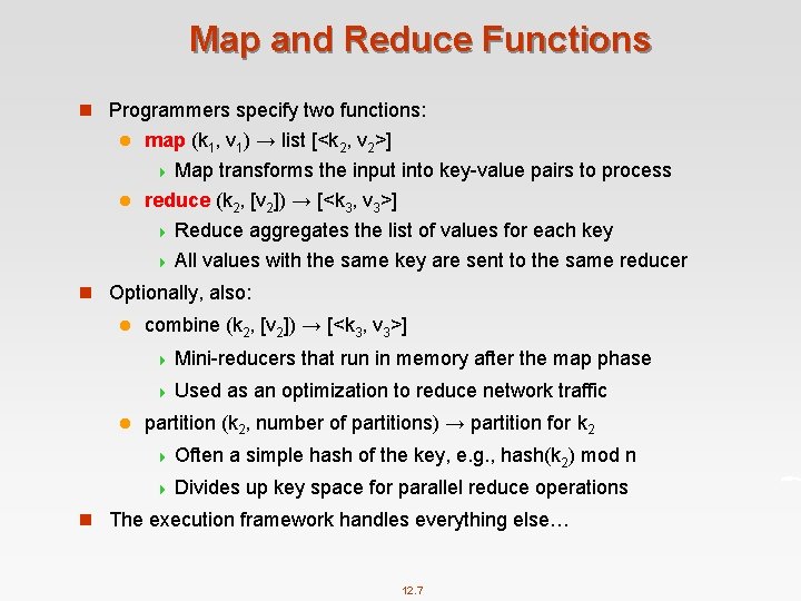 Map and Reduce Functions n Programmers specify two functions: map (k 1, v 1)