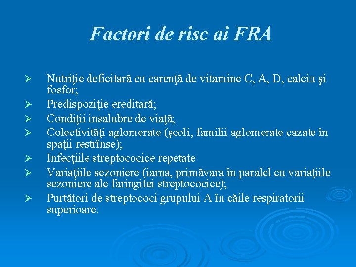 Factori de risc ai FRA Ø Ø Ø Ø Nutriţie deficitară cu carenţă de