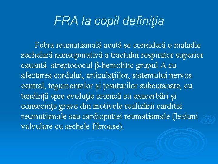 FRA la copil definiţia Febra reumatismală acută se consideră o maladie sechelară nonsupurativă a