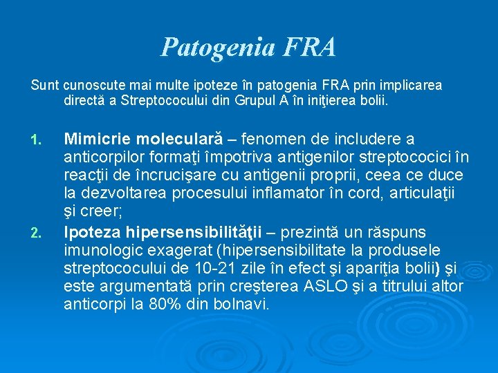 Patogenia FRA Sunt cunoscute mai multe ipoteze în patogenia FRA prin implicarea directă a