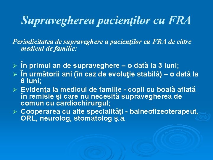 Supravegherea pacienţilor cu FRA Periodicitatea de supraveghere a pacienţilor cu FRA de către medicul