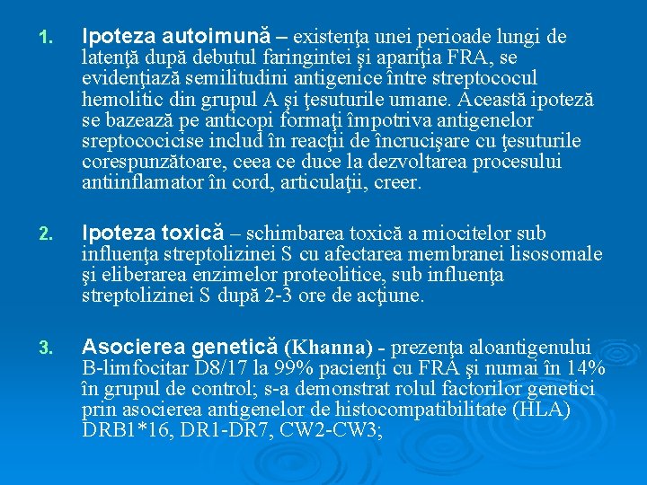 1. Ipoteza autoimună – existenţa unei perioade lungi de latenţă după debutul faringintei şi