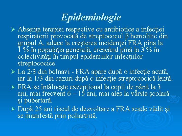 Epidemiologie Absenţa terapiei respective cu antibiotice a infecţiei respiratorii provocată de streptococul β hemolitic