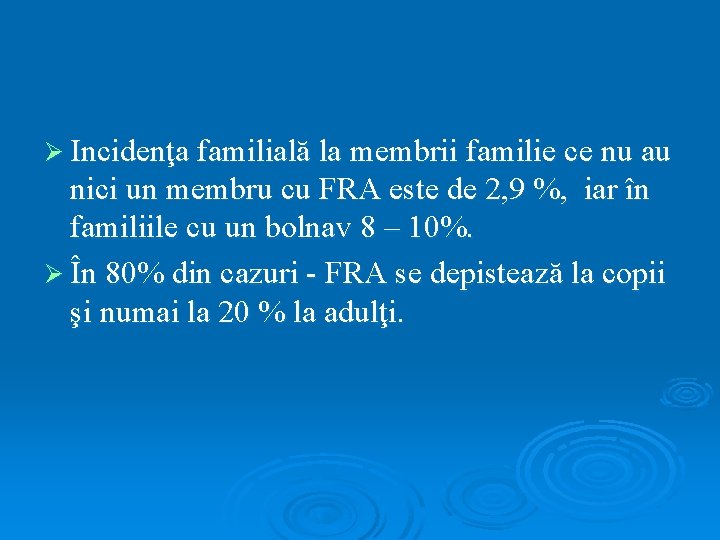 Ø Incidenţa familială la membrii familie ce nu au nici un membru cu FRA