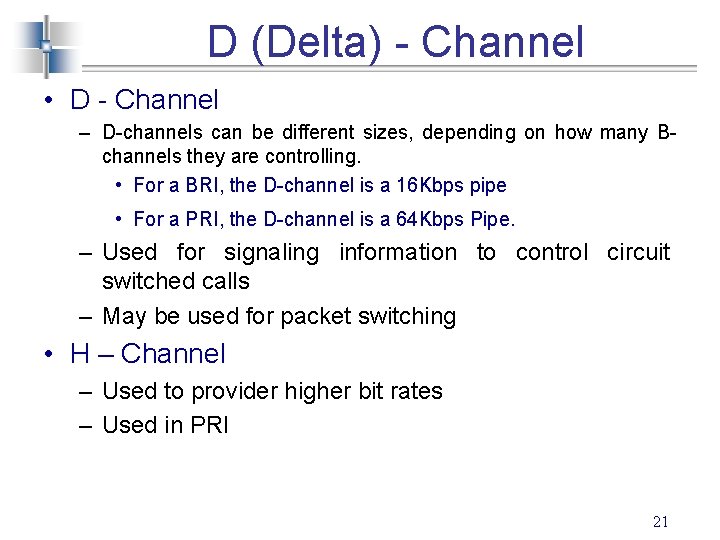 D (Delta) - Channel • D - Channel – D-channels can be different sizes,