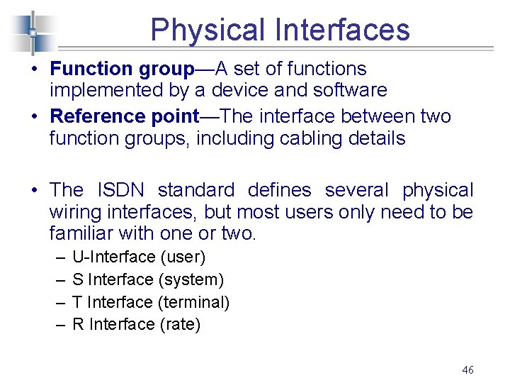 Physical Interfaces • Function group—A set of functions implemented by a device and software
