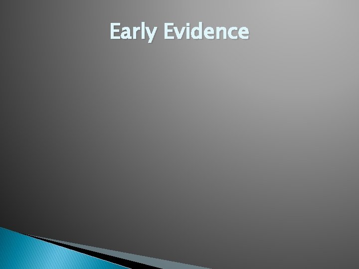 Early Evidence 