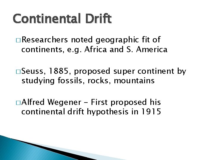 Continental Drift � Researchers noted geographic fit of continents, e. g. Africa and S.