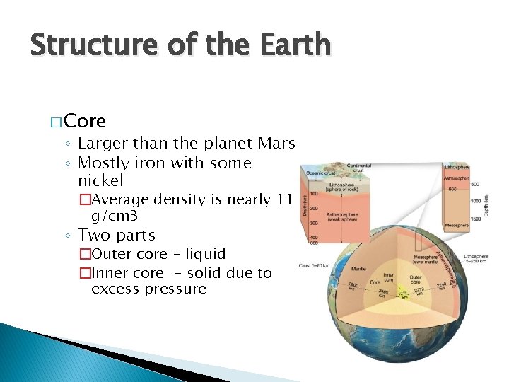 Structure of the Earth � Core ◦ Larger than the planet Mars ◦ Mostly