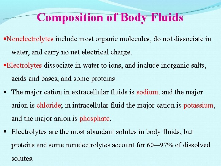 Composition of Body Fluids Nonelectrolytes include most organic molecules, do not dissociate in water,