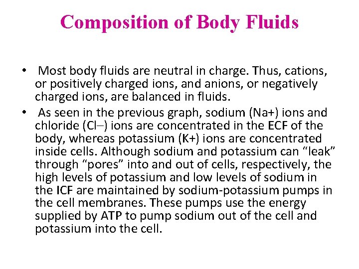 Composition of Body Fluids • Most body fluids are neutral in charge. Thus, cations,