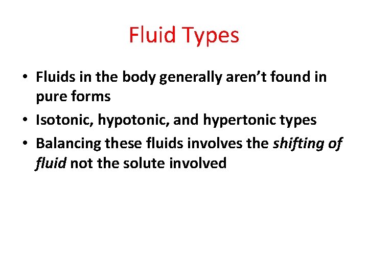 Fluid Types • Fluids in the body generally aren’t found in pure forms •