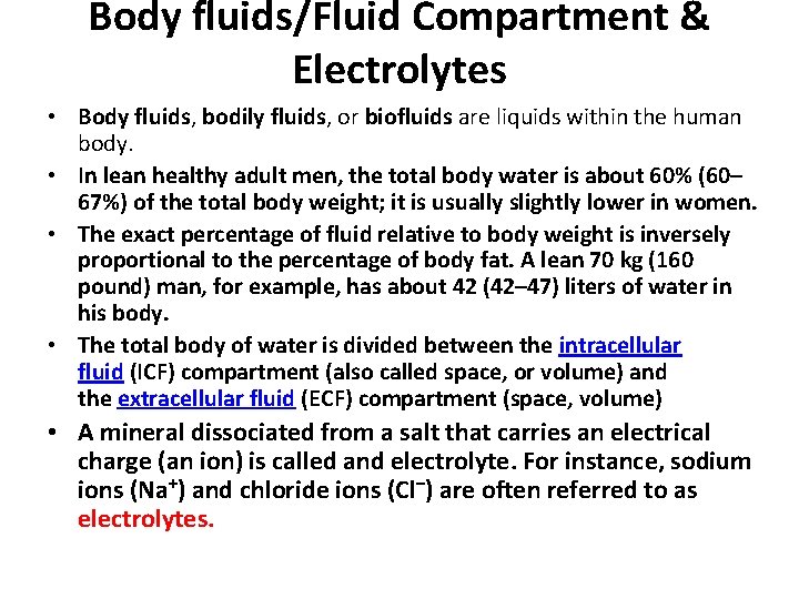 Body fluids/Fluid Compartment & Electrolytes • Body fluids, bodily fluids, or biofluids are liquids