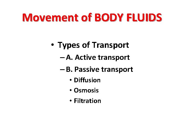Movement of BODY FLUIDS • Types of Transport – A. Active transport – B.
