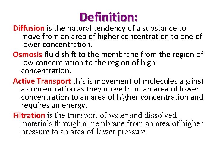 Definition: Diffusion is the natural tendency of a substance to move from an area