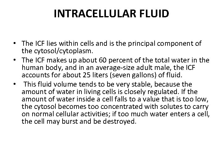 INTRACELLULAR FLUID • The ICF lies within cells and is the principal component of