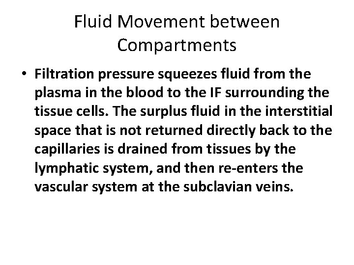Fluid Movement between Compartments • Filtration pressure squeezes fluid from the plasma in the