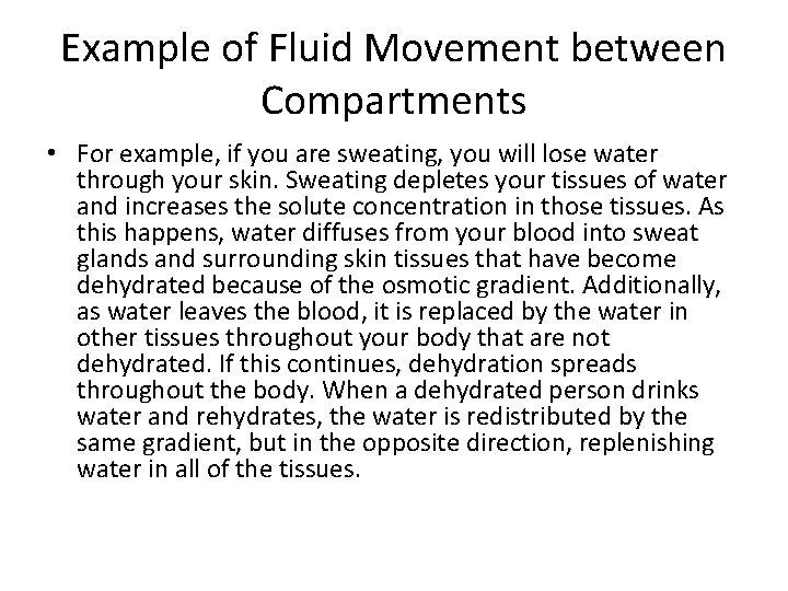Example of Fluid Movement between Compartments • For example, if you are sweating, you