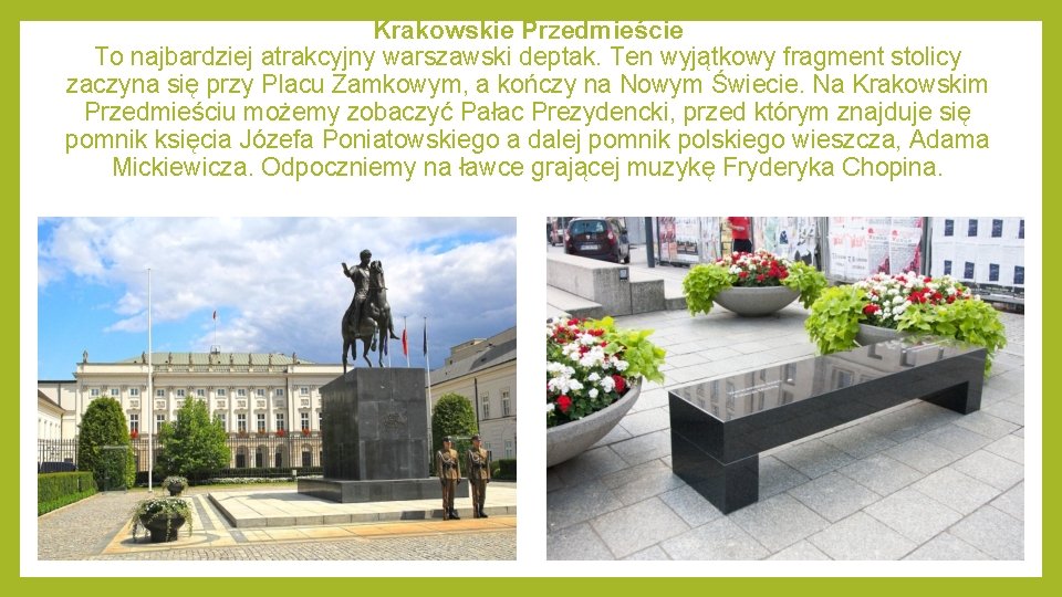 Krakowskie Przedmieście To najbardziej atrakcyjny warszawski deptak. Ten wyjątkowy fragment stolicy zaczyna się przy