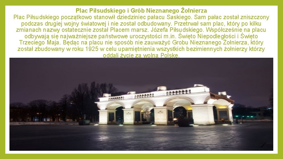 Plac Piłsudskiego i Grób Nieznanego Żołnierza Plac Piłsudskiego początkowo stanowił dziedziniec pałacu Saskiego. Sam