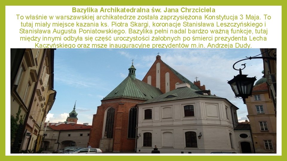Bazylika Archikatedralna św. Jana Chrzciciela To właśnie w warszawskiej archikatedrze została zaprzysiężona Konstytucja 3