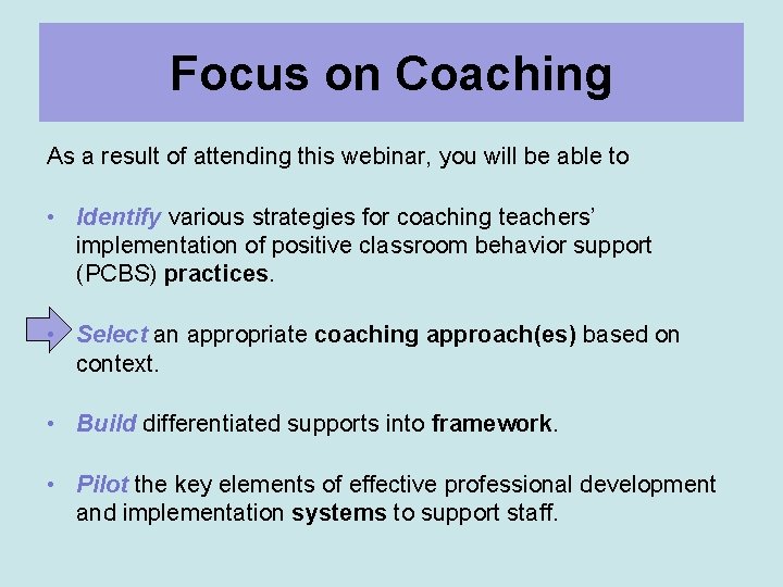 Focus on Coaching As a result of attending this webinar, you will be able