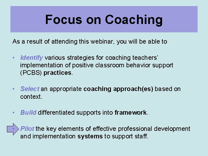 Focus on Coaching As a result of attending this webinar, you will be able