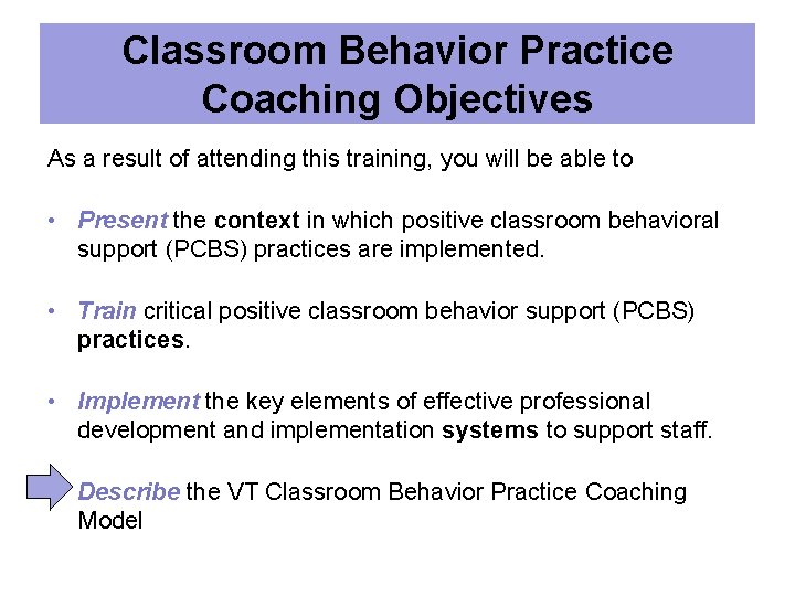 Classroom Behavior Practice Coaching Objectives As a result of attending this training, you will