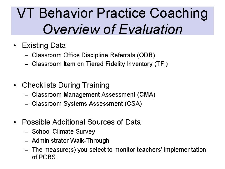 VT Behavior Practice Coaching Overview of Evaluation • Existing Data – Classroom Office Discipline