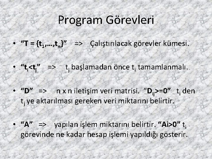 Program Görevleri • “T = {t 1, …, tn}” => Çalıştırılacak görevler kümesi. •