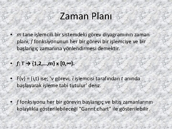 Zaman Planı • m tane işlemcili bir sistemdeki görev diyagramının zaman planı, f fonksiyonunun