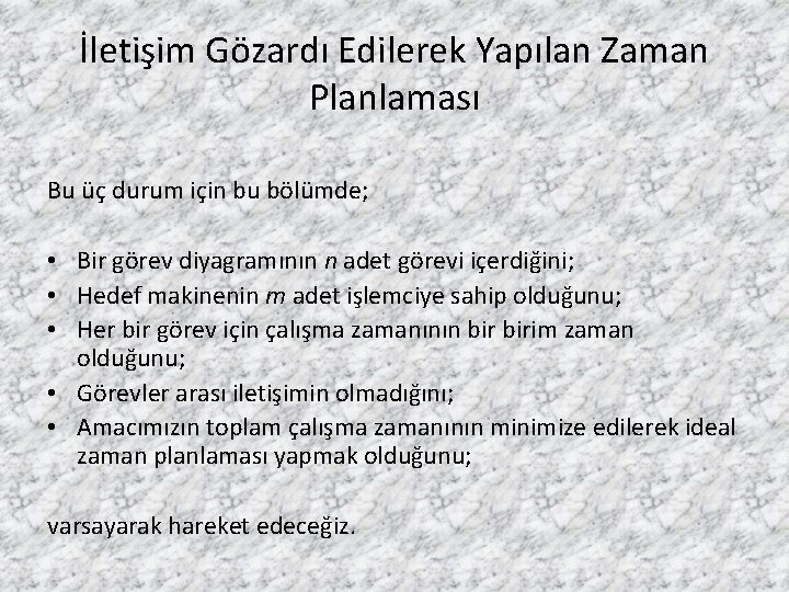 İletişim Gözardı Edilerek Yapılan Zaman Planlaması Bu üç durum için bu bölümde; • Bir