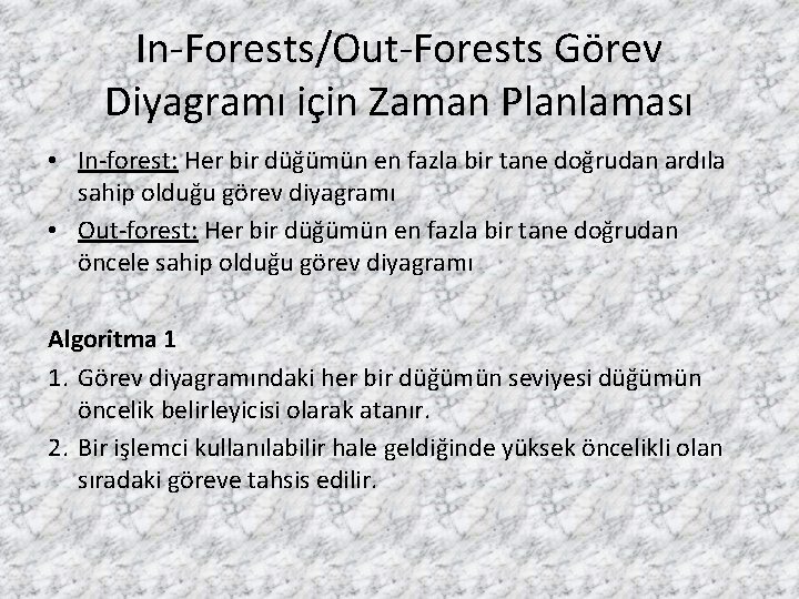 In-Forests/Out-Forests Görev Diyagramı için Zaman Planlaması • In-forest: Her bir düğümün en fazla bir