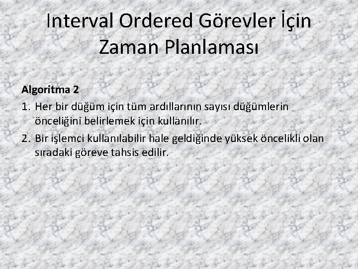 Interval Ordered Görevler İçin Zaman Planlaması Algoritma 2 1. Her bir düğüm için tüm