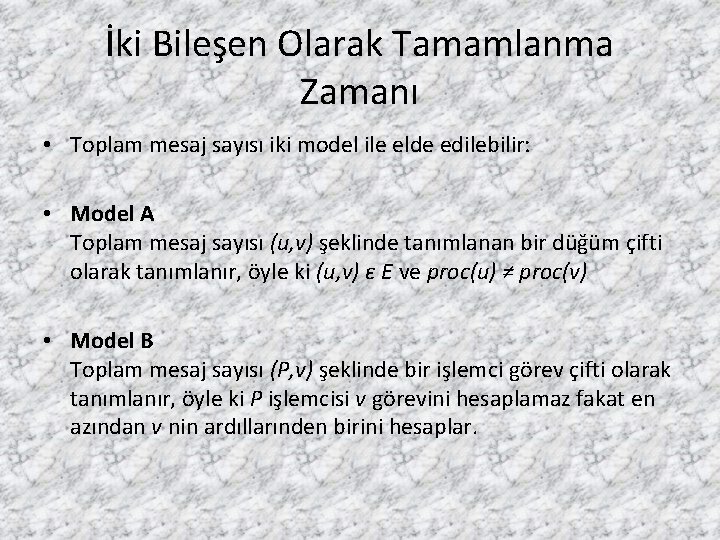 İki Bileşen Olarak Tamamlanma Zamanı • Toplam mesaj sayısı iki model ile elde edilebilir: