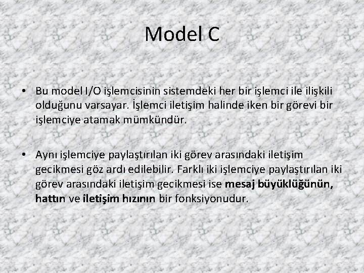 Model C • Bu model I/O işlemcisinin sistemdeki her bir işlemci ile ilişkili olduğunu