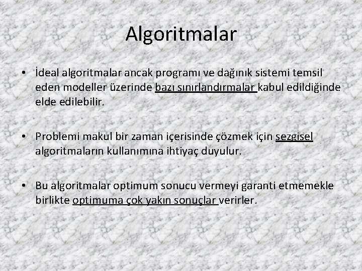 Algoritmalar • İdeal algoritmalar ancak programı ve dağınık sistemi temsil eden modeller üzerinde bazı