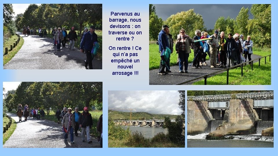 Parvenus au barrage, nous devisons : on traverse ou on rentre ? On rentre