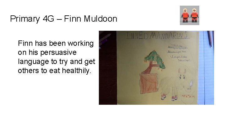 Primary 4 G – Finn Muldoon Finn has been working on his persuasive language